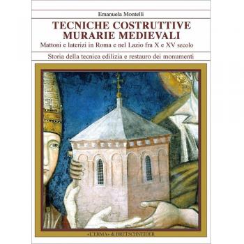 Tecniche costruttive murarie medievali. Mattoni e laterizi in Roma e nel Lazio fra X e XV sec.