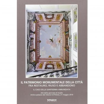 Il patrimonio monumentale della città fra restauro, riuso e abbandono. Il caso della Santissima Annunziata