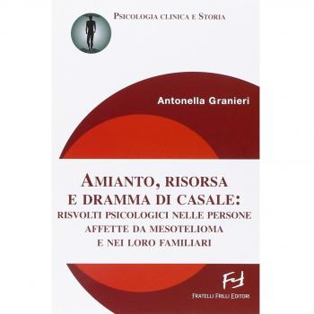 Amianto, risorsa e dramma di Casale. Risvolti psicologici nelle persone affette da mesotelioma e nei loro familiari