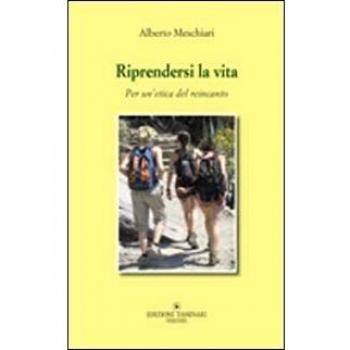Riprendersi la vita. Per un'etica del reincanto