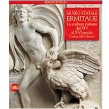 Museo Statale Ermitage. La scultura italiana dal XIV al XVI secolo