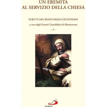 Un eremita al servizio della Chiesa. Scritti del beato Paolo Giustiniani (Vol. 3)