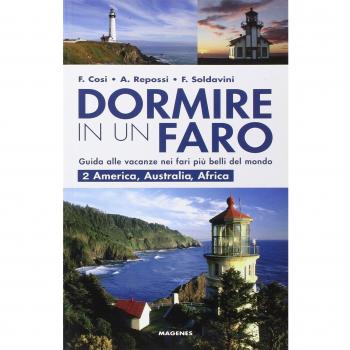 Dormire in un faro. Guida alle vacanze nei fari più belli del mondo. America, Australia, Africa (Vol. 2)