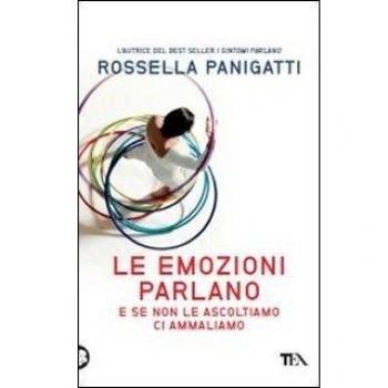 Le emozioni parlano e se non le ascoltiamo ci ammaliamo