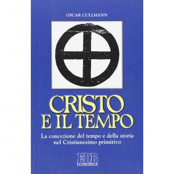 Cristo e il tempo. La concezione del tempo e della storia nel Cristianesimo primitivo