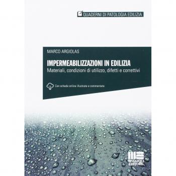 Impermeabilizzazioni in edilizia. Materiali, condizioni di utilizzo, difetti e correttivi. Con schede online