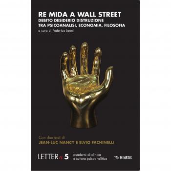 Re Mida a Wall Street. Debito, desiderio, distruzione tra psicoanalisi ed economia