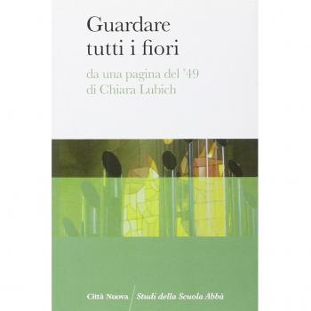Guardare tutti i fiori. Da una pagina del '49 di Chiara Lubich