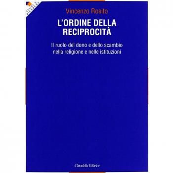 L'ordine della reciprocità. Il ruolo del dono e dello scambio nella religione e nelle istituzioni