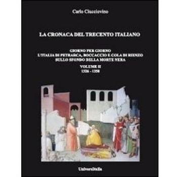 La cronaca del Trecento italiano 1326-1350. Giorno per giorno l'Italia di Petrarca, Boccaccio e Cola di Rienzo sullo sfondo della morte nera (Vol. 2)