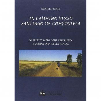 In cammino verso Santiago de Compostela. La spiritualitÃ  come esperienza e conoscenza della realtÃ 