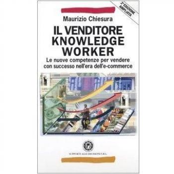 Il venditore knowledge worker. Le nuove competenze per vendere con successo nell'era dell'e-commerce