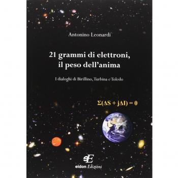 21 grammi di elettroni, il peso dell'anima. I dialoghi di Birillino, Turbina e Toledo