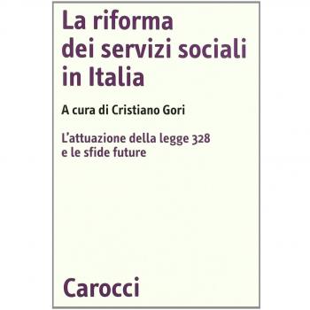 La riforma dei servizi sociali in Italia. L'attuazione della legge 328 e le sfide future