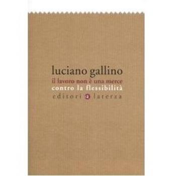 Il lavoro non è una merce. Contro la flessibilità