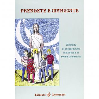 Prendete e mangiate. Cammino di preparazione alla messa di prima comunione
