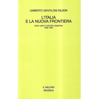 L'Italia e la nuova frontiera. Stati Uniti e centro-sinistra (1958-1965)