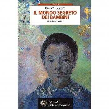 Il mondo segreto dei bambini. I loro sensi psichici