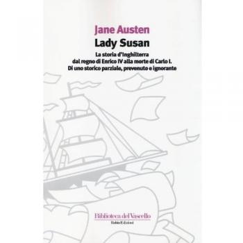 Lady Susan-La storia d'Inghilterra dal regno di Enrico IV alla morte di Carlo I di uno storico parziale, prevenuto e ignorante
