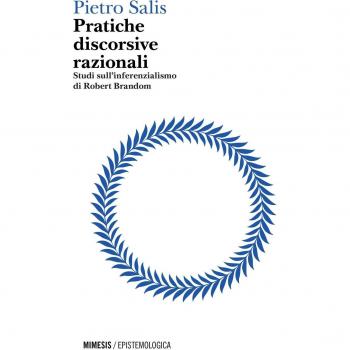Pratiche discorsive razionali. Studi sull'inferenzialismo di Robert Brandom