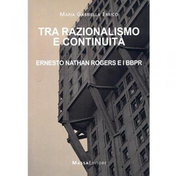 Tra razionalismo e continuità. Ernesto Nathan Rogers e i BBPR
