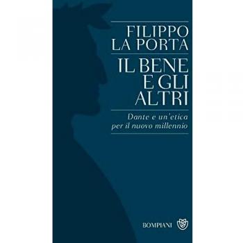 Il bene e gli altri. Dante e un'etica per il nuovo millennio