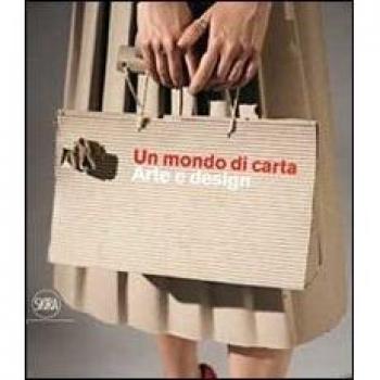 Un mondo di carta. Arte e design