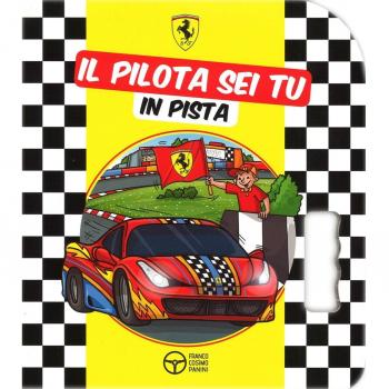 Il pilota sei tu in pista. Ediz. illustrata