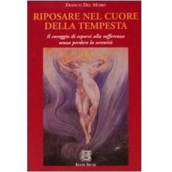 Riposare nel cuore della tempesta. Il coraggio di esporsi alla sofferenza senza perdere la serenità