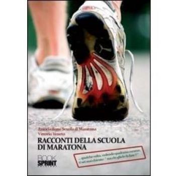 Racconti della scuola di maratona... qualche volta, vedendo qualcuno correre, ti sei mai chiesto: «ma chi glielo fa fare?»