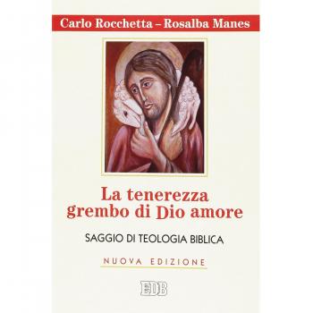 La tenerezza grembo di Dio amore. Saggio di teologia biblica
