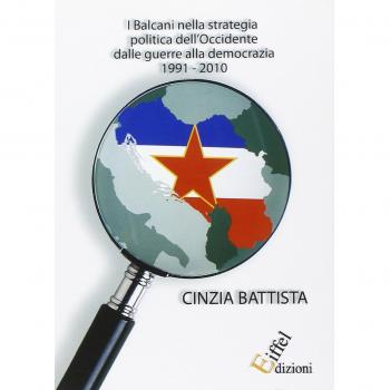 I Balcani nella strategia politica dell'Occidente dalle guerre alla democrazia 1991-2010