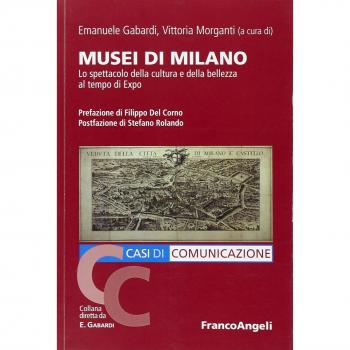 Musei di Milano. Lo spettacolo della cultura e della bellezza al tempo di Expo