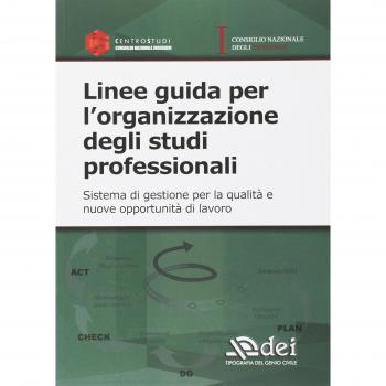 Linee guida per l'organizzazione degli studi professionali. Sistema di gestione per la qualità e nuove opportunità di lavoro