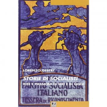 Storie di socialisti. Idee e passioni di ieri e di oggi