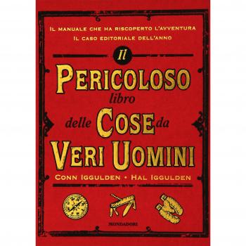 Il pericoloso libro delle cose da veri uomini. Ediz. illustrata