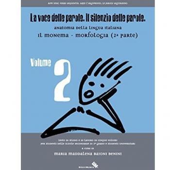 La voce delle parole. Il silenzio delle parole. Il monema. Morfologia (Vol. 2)