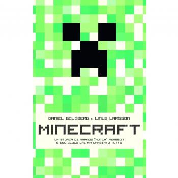 Minecraft. La storia di Markus «Notch» Persson e del gioco che ha cambiato tutto