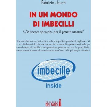 In un mondo di imbecilli. C'è ancora speranza per il genere umano?