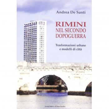 Rimini nel secondo dopoguerra. Trasformazioni urbane e modelli di città