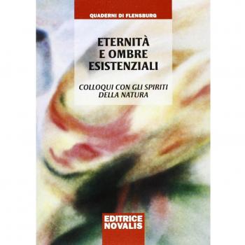 Eternità e ombre esistenziali. Colloqui con gli spiriti della natura
