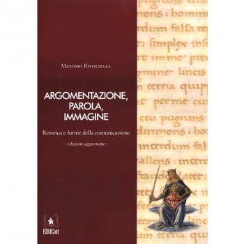 Argomentazione, parola, immagine. Retorica e forme della comunicazione. Con CD-ROM