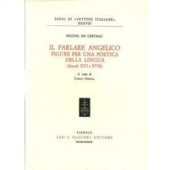 Il parlare angelico. Figure per una poetica della lingua (secoli XVI e XVII)