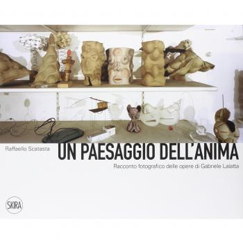 Un paesaggio dell'anima. Racconto fotografico delle opere di Gabriele Lalatta
