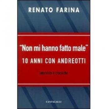 Non mi hanno fatto male. 10 anni con Andreotti