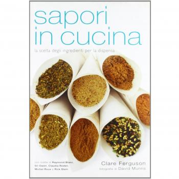 Sapori in cucina. La scelta degli ingredienti per la dispensa