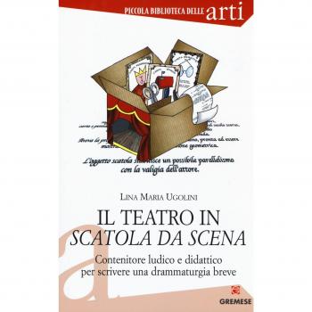 Il teatro in scatola da scena. Contenitore ludico e didattico per scrivere una drammaturgia breve