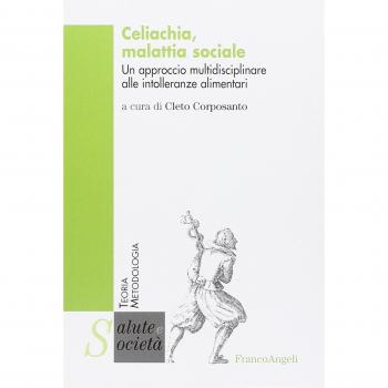 Celiachia, malattia sociale. Un approccio multidisciplinare alle intolleranze alimentari