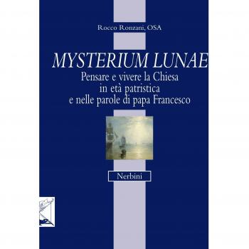Mysterium lunae. Pensare e vivere la Chiesa in età patristica e nelle parole di papa Francesco