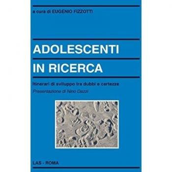 Adolescenti in ricerca. Itinerari di sviluppo tra dubbi e certezze